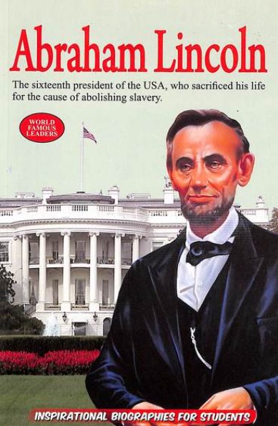 Abraham Lincoln : Inspirational Biographies For Student